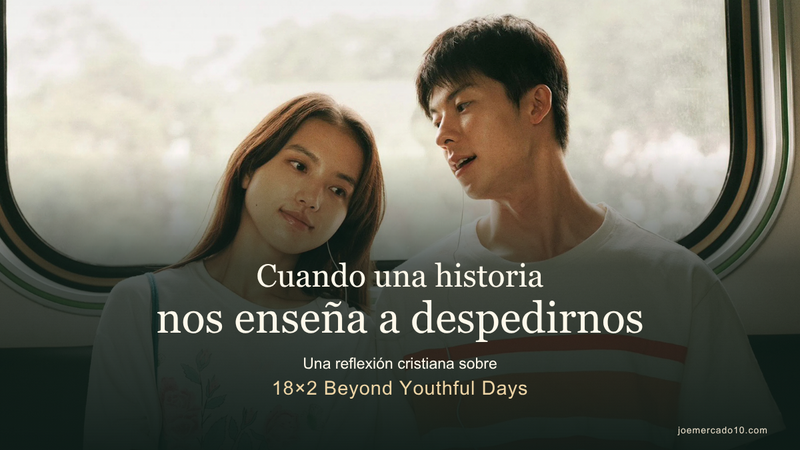 Cuando una historia nos enseña a despedirnos: una reflexión sobre 18×2 Beyond Youthful Days