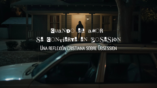 Cuando el amor se convierte en posesión: Una reflexión cristiana sobre Obsession