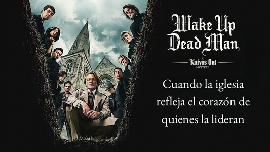Wake Up Dead Man: Cuando la iglesia refleja el corazón de quienes la lideran